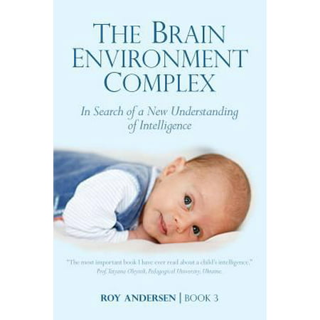 The Brain Environment Complex: A New Understanding of Intelligence