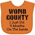 thumbnail image 3 of Inktastic Womb County I Just Did 9 Months on the Inside Boys or Girls Baby Bib, 3 of 4