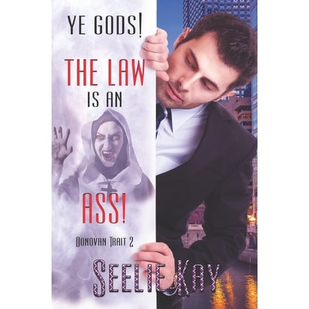 Ye Gods! The Law is an Ass! (Paperback) by Seelie Kay