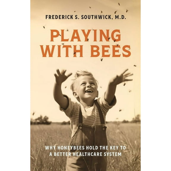 Playing With Bees: Why Honeybees Hold the Key to a Better Healthcare System, (Paperback)