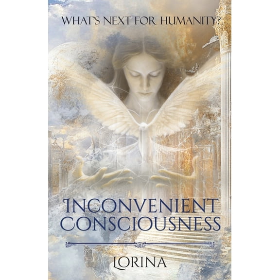 Inconvenient Consciousness: What's next for humanity?, (Paperback)