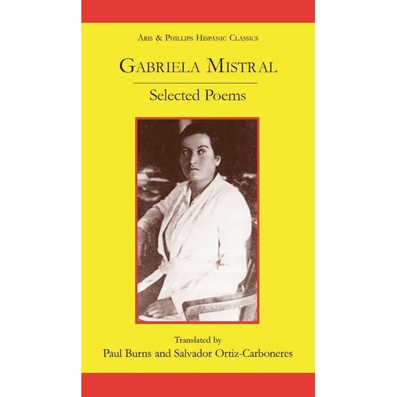 Aris & Phillips Hispanic Classics Gabriela Mistral: Selected Poems, (Paperback)