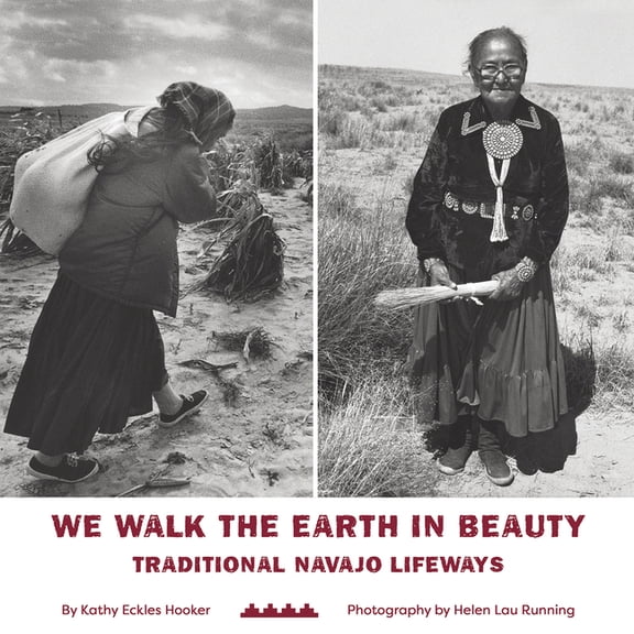 We Walk the Earth in Beauty: Traditional Navajo Lifeways, (Hardcover)