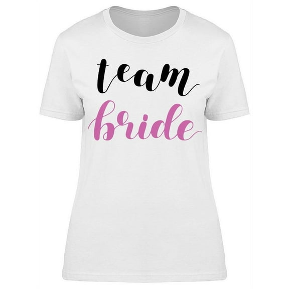 Team Bride Quote Design T-Shirt Women -Image by Shutterstock, Female Large