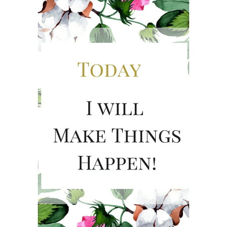 Today I will Make Things Happen: The Best Appreciation Sarcasm Funny Satire Slang Joke Lined Motivational Inspirational Card Cute Diary Notebook Journ (Best Business Card Printing Service)