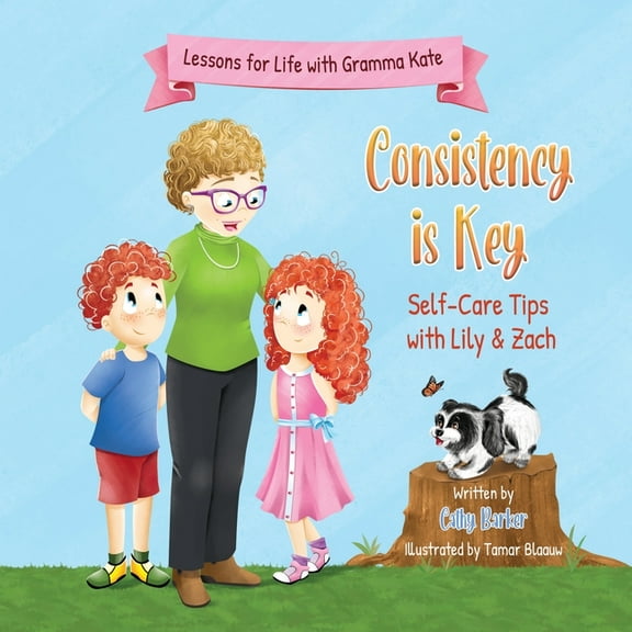 Lessons for Life with Gramma Kate Consistency is Key: Self-Care Tips with Lily & Zach, (Paperback)