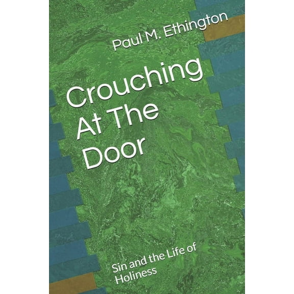Crouching At The Door : Sin and the Life of Holiness