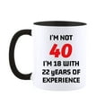 thumbnail image 2 of 40th Birthday Gifts for Women and Men Coffee Mug -I'm Not 40 I'm 18 With 22 Years Of Experience Mug- 40 Years Old Birthday Gifts Ideas for Dad Mom Friend Tea Cup, 2 of 3