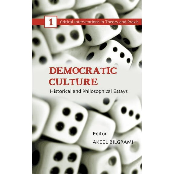 Critical Interventions in Theory and Pra Democratic Culture: Historical and Philosophical Essays, Book 01, (Hardcover)