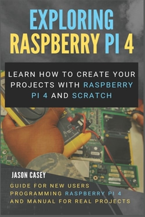 Programming Raspberry Pi/4 Lessons Pre-Owned Exploring Raspberry Pi 4: Learn how to create your projects ...