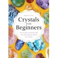 thumbnail image 1 of Pre-Owned Crystals for Beginners: The Guide to Get Started with the Healing Power of Crystals (Paperback) 1623159911 9781623159917, 1 of 1