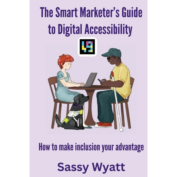The Smart Marketer's Guide to Digital Accessibility, (Paperback)