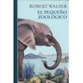 thumbnail image 1 of EL PEQUEÑO ZOOLOGICO EDICIONES SIRUELA RORBERT WALSER, 1 of 2
