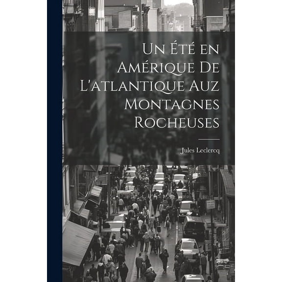 Un été en Amérique de L'atlantique Auz Montagnes Rocheuses (Paperback)