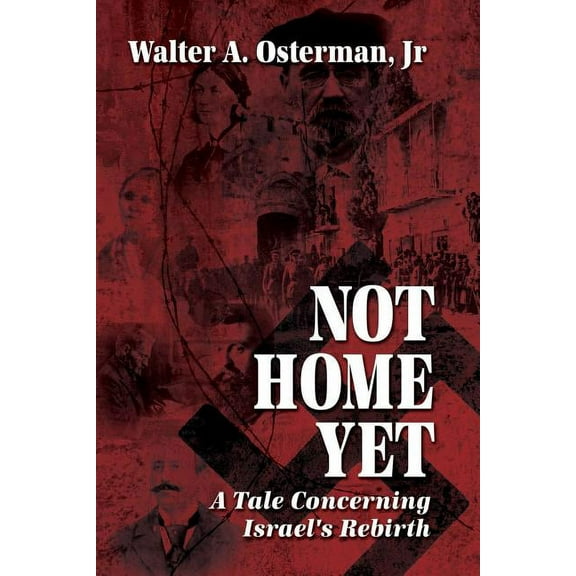 Not Home Yet: A Tale Concerning Israel's Rebirth (Paperback)