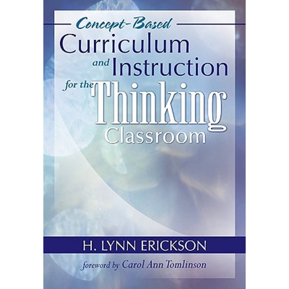 Concept-Based Curriculum and Instruction for the Thinking Classroom