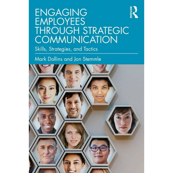 Engaging Employees through Strategic Communication: Skills, Strategies, and Tactics, (Paperback)