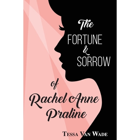 The Fortune and Sorrow of Rachel Anne Praline, (Paperback)
