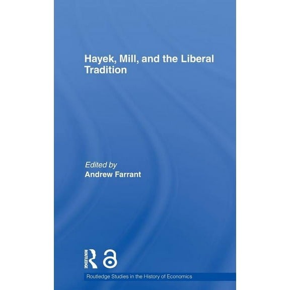 Routledge Studies in the History of Econ Hayek, Mill and the Liberal Tradition, Book 121, (Hardcover)