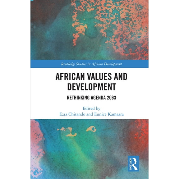 Routledge Studies in African Development African Values and Development: Rethinking Agenda 2063, (Hardcover)