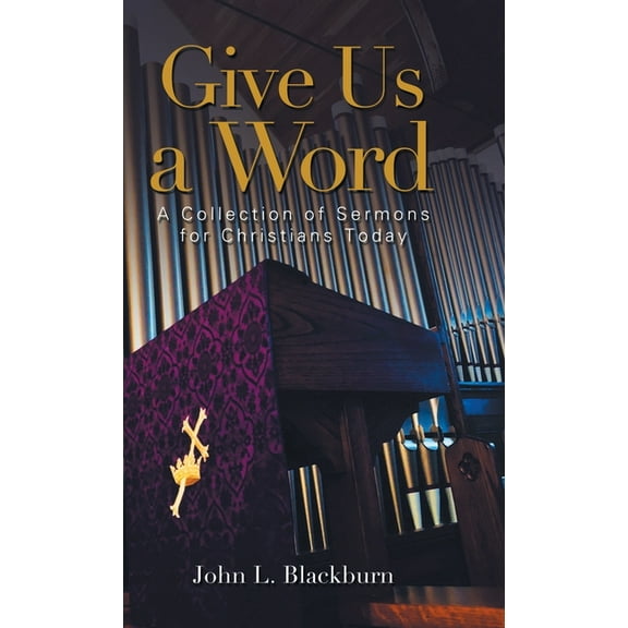 Give Us a Word: A Collection of Sermons for Christians Today (Hardcover)