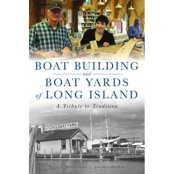 Boat Building and Boat Yards of Long Island: A Tribute to Tradition, (Paperback)