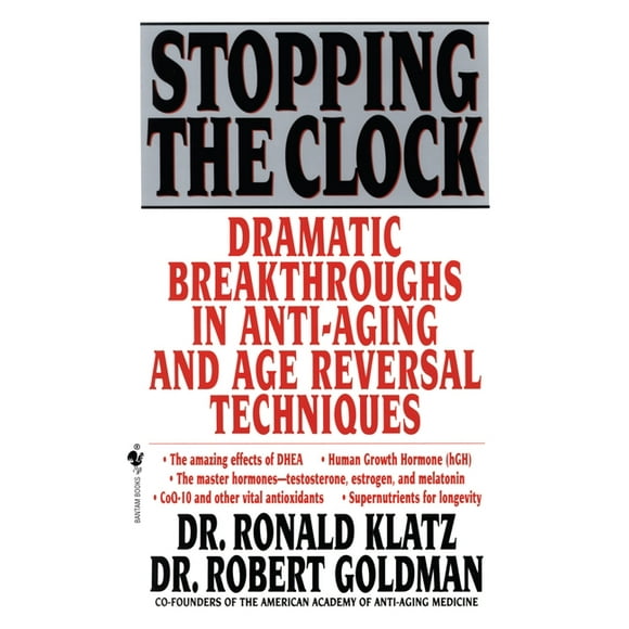 Stopping the Clock : Dramatic Breakthroughs in Anti-Aging and Age Reversal Techniques (Paperback)
