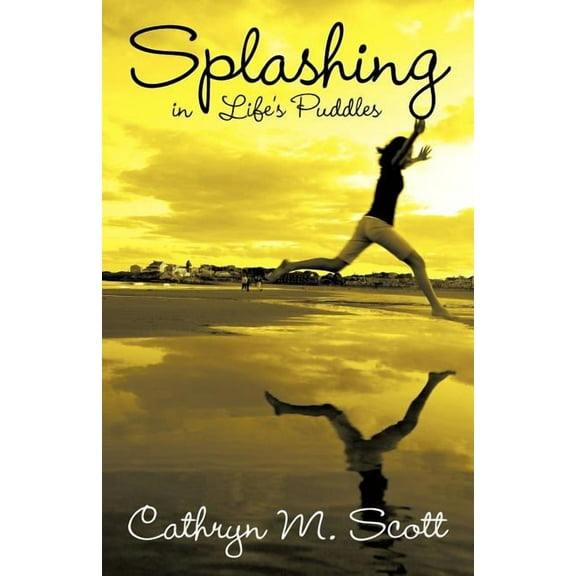 Splashing in Life's Puddles, (Paperback)