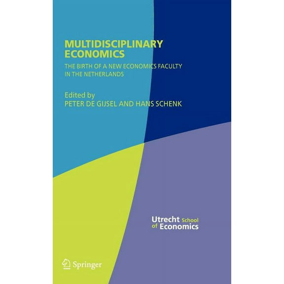 Multidisciplinary Economics: The Birth of a New Economics Faculty in the Netherlands, (Hardcover)