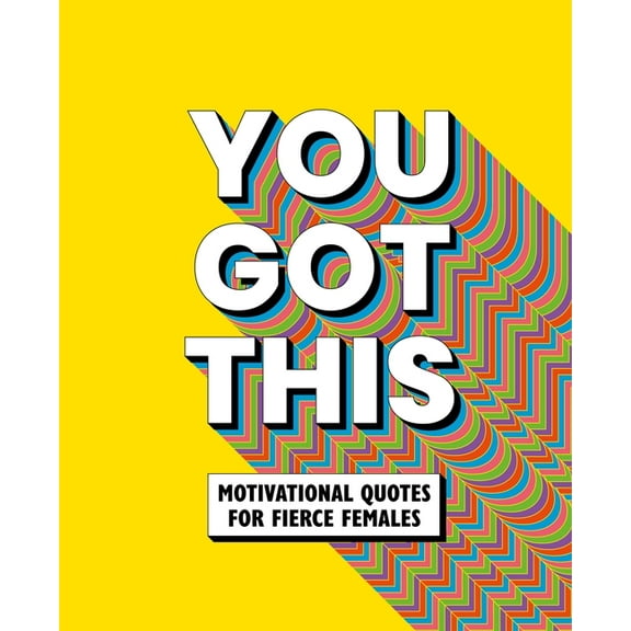 You Got This: Motivational Quotes for Fierce Females, (Hardcover)