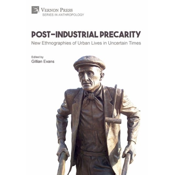 Anthropology Post-Industrial Precarity: New Ethnographies of Urban Lives in Uncertain Times [Hardback, B&W], (Hardcover)