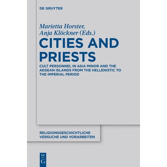 Religionsgeschichtliche Versuche Und Vor Cities and Priests: Cult Personnel in Asia Minor and the Aegean Islands from the Hellenistic to the Imperial Period, Book 64, (Hardcover)