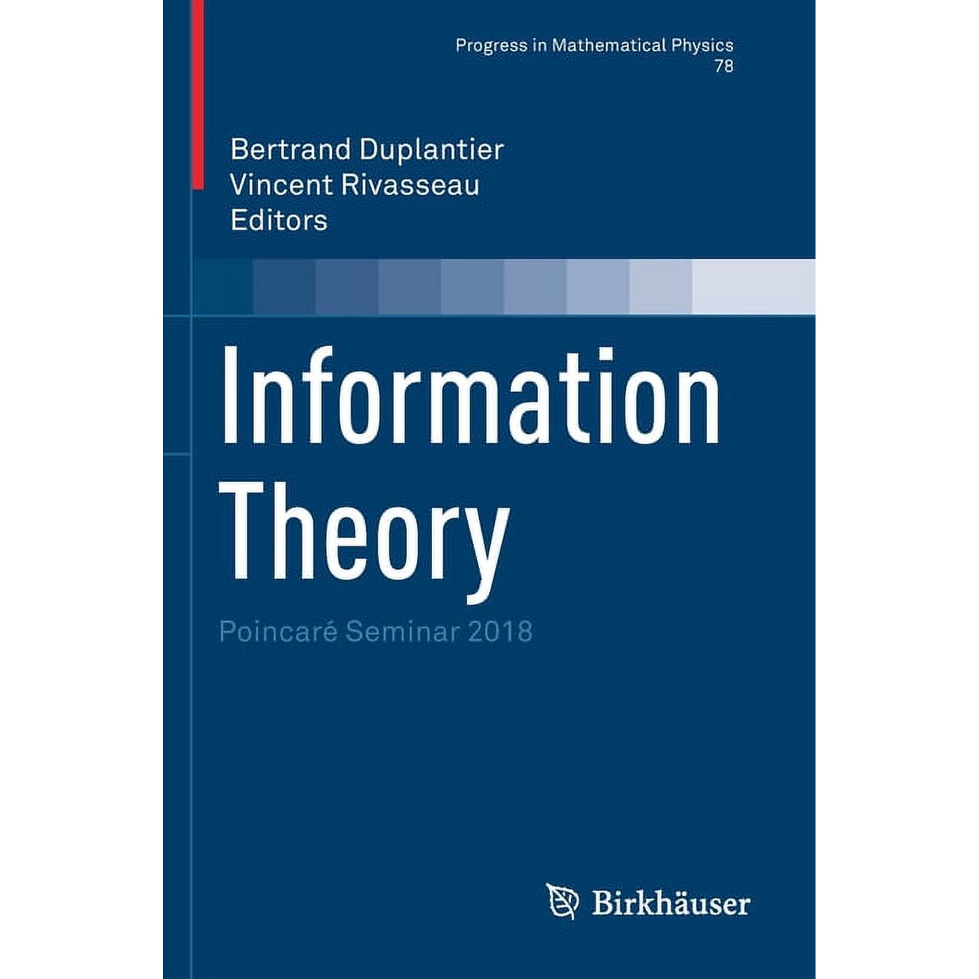 Progress in Mathematical Physics Information Theory: PoincarÃ© Seminar 2018, Book 78, (Paperback)