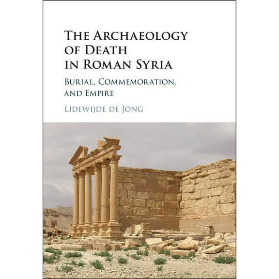 The Archaeology of Death in Roman Syria, (Hardcover)