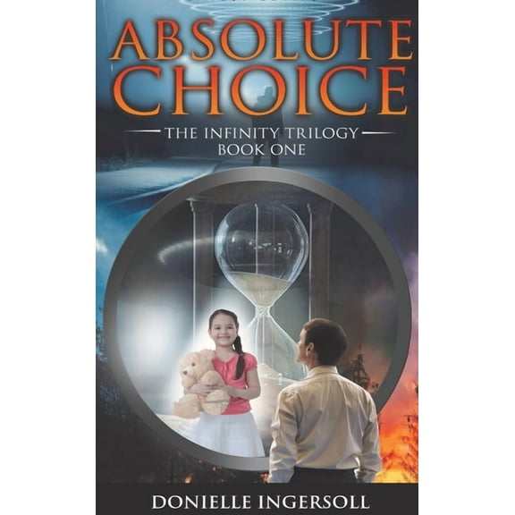 Absolute Choice: The Infinity Trilogy Book One, (Hardcover)