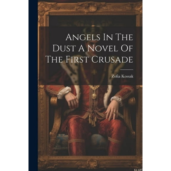 Angels In The Dust A Novel Of The First Crusade (Paperback)