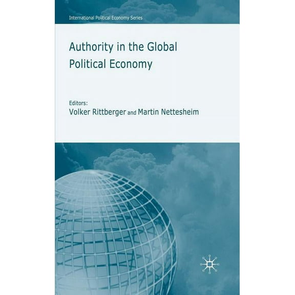 International Political Economy Authority in the Global Political Economy, (Hardcover)