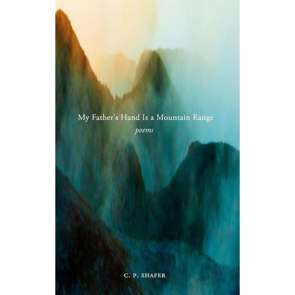 My Father's Hand Is a Mountain Range: Poems, (Paperback)