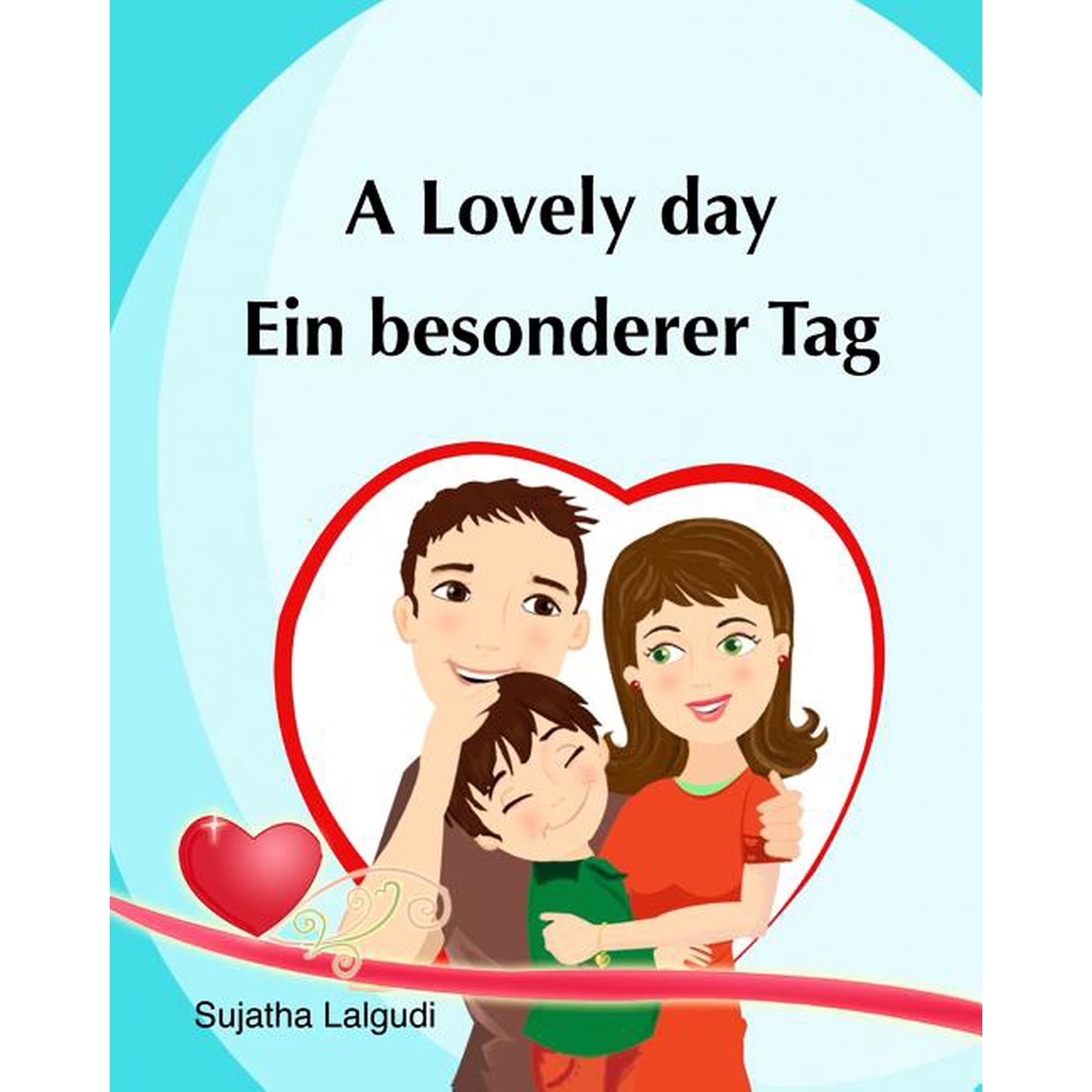 Bilingual German Books for Children Kids Valentine book in German: A Lovely Day. Ein besonderer Tag: (Bilingual Edition) English German picture book for Chi, Book 14, (Paperback)