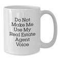 thumbnail image 3 of Funny Real Estate Agent Gifts, Gifts from Men, Women, Friends, Coworkers, Family, for Real Estate Agent, White Coffee Mug, 'Do Not Make Me Use My Real Estate Agent Voice', Christmas, 3 of 3