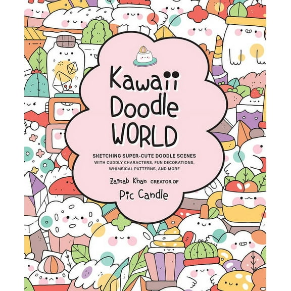 Kawaii Doodle Kawaii Doodle World: Sketching Super-Cute Doodle Scenes with Cuddly Characters, Fun Decorations, Whimsical Patterns, and, Book 5, (Paperback)