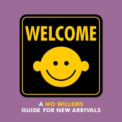 - Welcome: A Mo Willems Guide for New Arrivals (Board Book)
