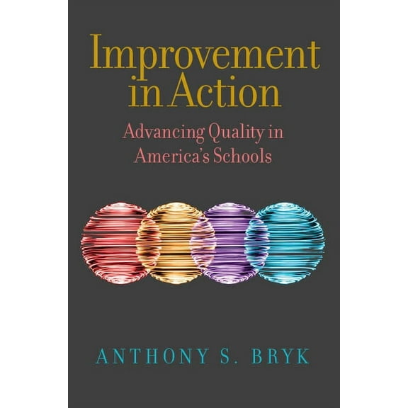 Continuous Improvement in Education Improvement in Action: Advancing Quality in America's Schools, (Paperback)