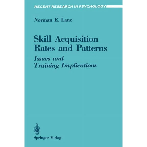 Recent Research in Psychology Skill Acquisition Rates and Patterns: Issues and Training Implications, (Paperback)