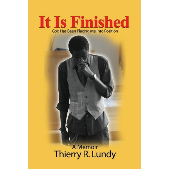 It Is Finished: God Has Been Placing Me Into Position (Paperback)