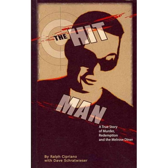 The Hit Man: The True Story of Murder, Redemption and the Melrose Diner