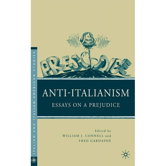 Italian and Italian American Studies Anti-Italianism: Essays on a Prejudice, (Hardcover)