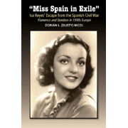 Miss Spain in Exile : Isa Reyes Escape from the Spanish Civil War: Flamenco and Stardom in 1930s Europe (Paperback)