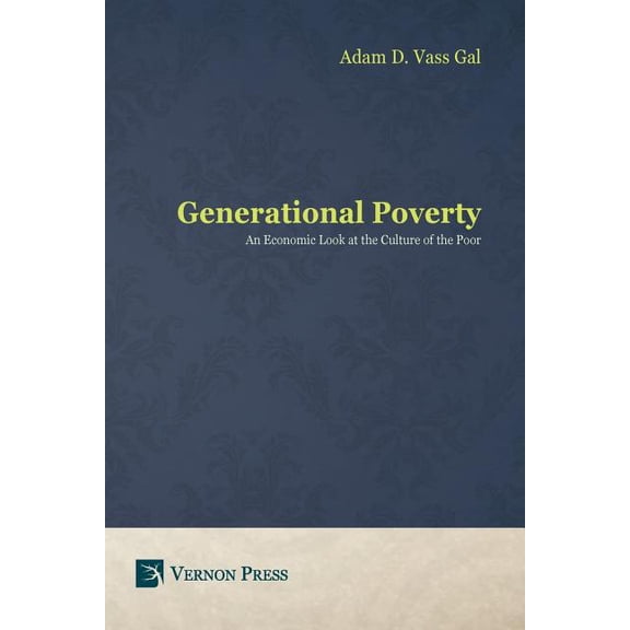 Generational Poverty: An Economic Look at the Culture of the Poor (Paperback)