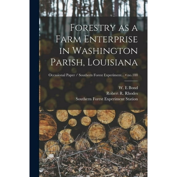 Forestry as a Farm Enterprise in Washington Parish, Louisiana; no.100, (Paperback)